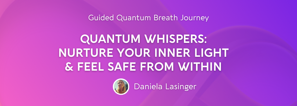 quantum whispers Quantum Whispers: A free guided Quantum Breath Journey to Nurture your Inner Light